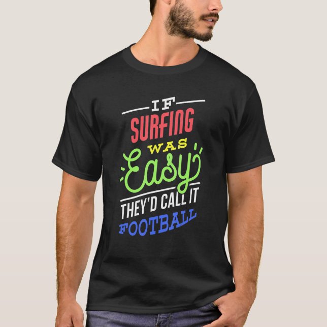 If Surfing Was Easy Saying Funny Surfer T-Shirt (Front)