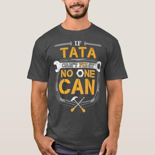 If Tata Cant Fix It Handyman Gift For Grandpa T_Shirt