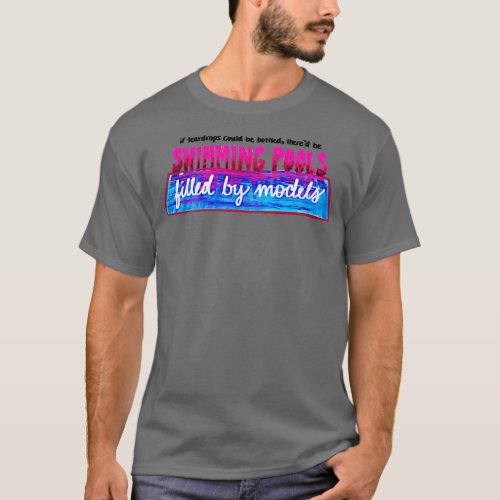 If Teardrops Could Be Bottled  T_Shirt