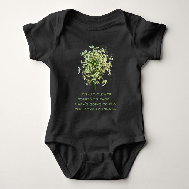 If that flower starts to fade Papa's Going to buy  Baby Bodysuit (Front)