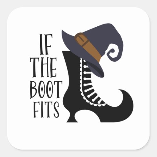 If the Boot Fits_ Funny Witch Quotes for women T_S Square Sticker