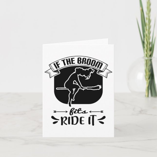 If The Broom Fits Ride It - Funny Halloween  Card (Front)