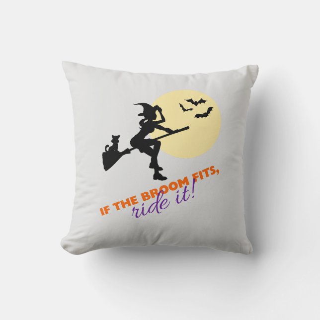 If The Broom Fits Ride It Halloween Fly Witch Grey Throw Pillow (Front)