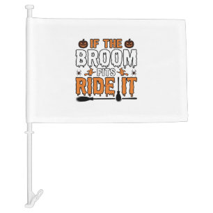 If The Broom Fits Ride It Halloween Witch Shirt De Car Flag