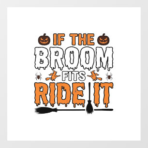 If The Broom Fits Ride It Halloween Witch Shirt De Window Cling