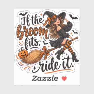 "If the broom fits, ride it." Sticker