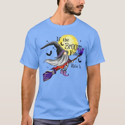If the Broom Fits Ride It T_Shirt