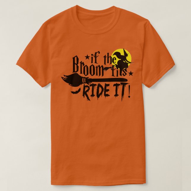 If The Broom Fits Ride It Witch Halloween Orange T-Shirt (Design Front)