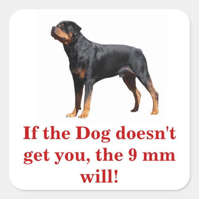 If the Dog Doesn't Get you the gun will. Square Sticker (Front)
