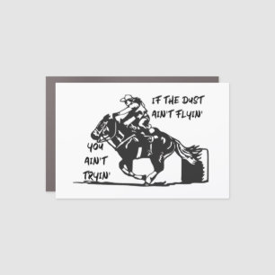 If the Dust Ain't Flyin'- Funny Barrel Racing  Car Magnet