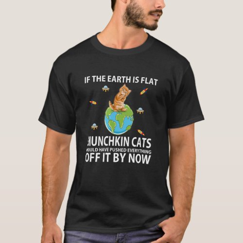 If The Earth Is Flat Munchkin Cats Would Have Push T_Shirt