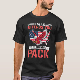 If The Flag Offends You I ll Help You Pack T-Shirt