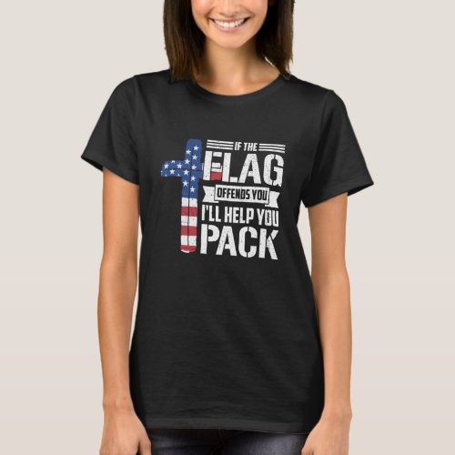 If The Flag Offends You Ill Help You Pack T_Shirt