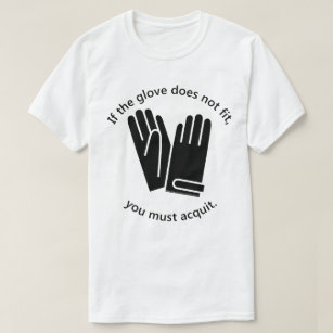 If the Glove Does NOT Fit . . . T-Shirt