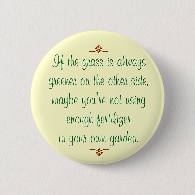 If the grass is always greener on the other side button (Front)