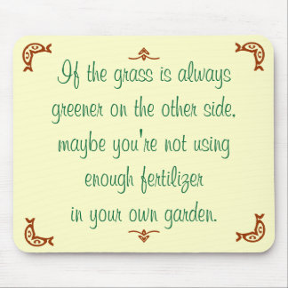 If the grass is always greener on the other side mouse pad