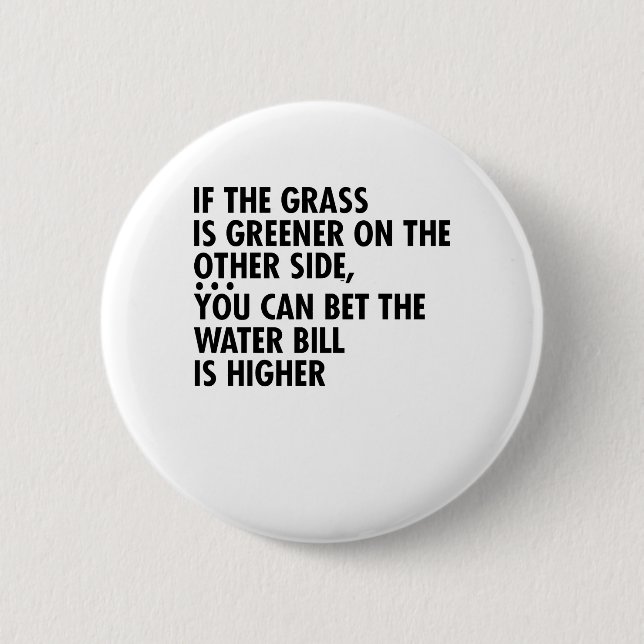 If The Grass Is Greener On The Other Side, You Can Button (Front)