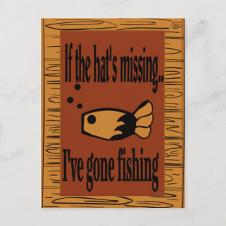 If the hat is missing I've gone fishing! Postcard