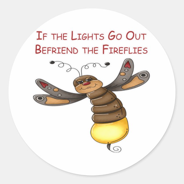 If the Lights Go Out Befriend the Fireflies Classic Round Sticker (Front)