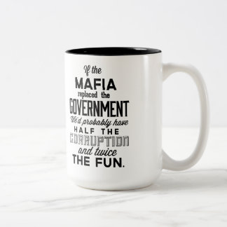 If The Mafia Replaced Government Two-Tone Coffee Mug