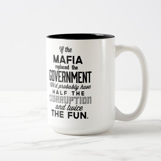 If The Mafia Replaced Government Two-Tone Coffee Mug (Right)
