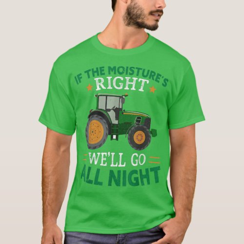 If The Moistures Right Funny Farmer Farming  T_Shirt