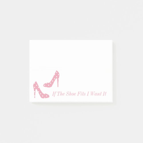 If The Shoe Fits I Want It Pink Post It Notes