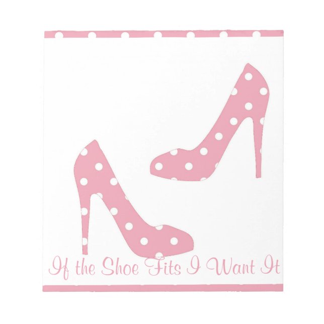 If The Shoe Fits Pink Notepad (Front)