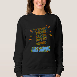 If The Speed Kills Me Don't Cry Novelty Sweatshirt