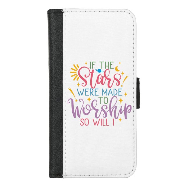 If The Stars Were Made To Worship So Will I iPhone Wallet Case (Front)