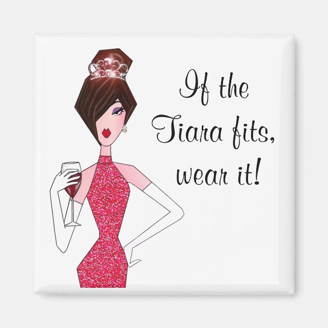 "If the Tiara fits, wear it!" Magnet (Front)