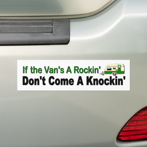 If the van's a rockin don't come a knockin funny bumper sticker | Zazzle