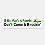 If The Van&#39;s A Rockin Don&#39;t Come A Knockin  Funny Bumper Sticker at Zazzle