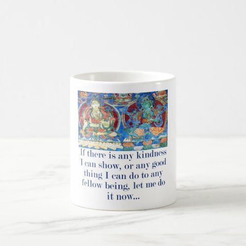 If There Is Any Kindness I Can Show _ Compassion Q Coffee Mug