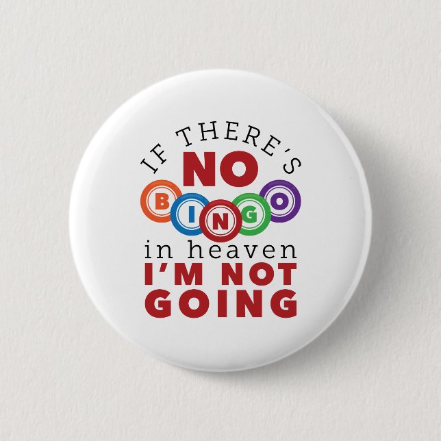 If There's No Bingo in Heaven I'm Not Going Button (Front)
