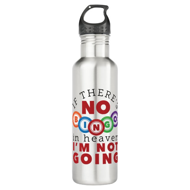 If There's No Bingo in Heaven I'm Not Going Stainless Steel Water Bottle (Front)