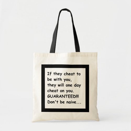 IF THEY CHEAT FOR YOU THEY WILL CHEAT ON YOU GUARA TOTE BAG