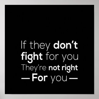 if they don't fight for you they are not fighting poster