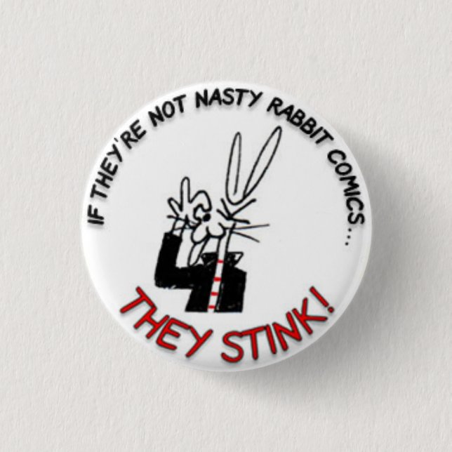 If They're Not NASTY RABBIT Comics...They Stink! Button (Front)