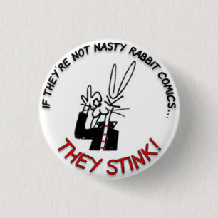 If They're Not NASTY RABBIT Comics...They Stink! Button