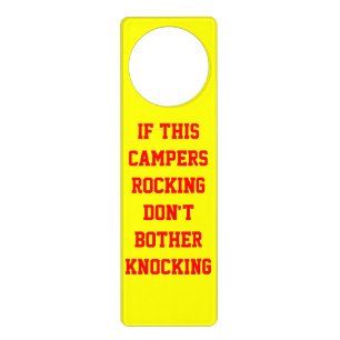 IF THIS CAMPERS ROCKING DON'T BOTHER KNOCKING DOOR HANGER