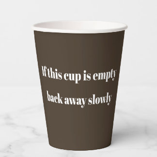 If This Cup Is Empty Back Away Slowly Coffee Cup