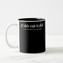 If This Cup is Full ...