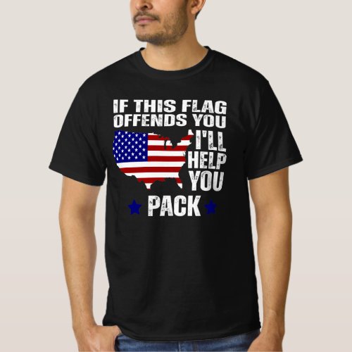 If This Flag Offends You I ll Help You Pack T_Shirt