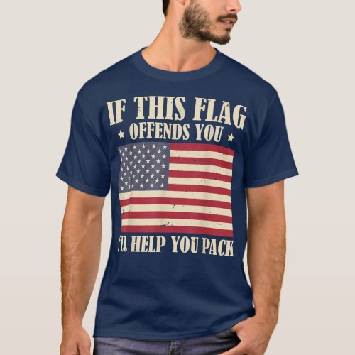 If This Flag Offends You Ill Help You Pack Milita T_Shirt