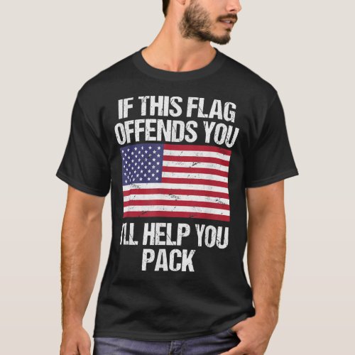 If This Flag Offends You Ill Help You Pack Tshirt