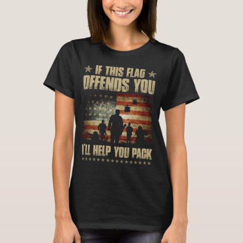 If This Flag Offends You Ill Help You Pack Vetera T_Shirt