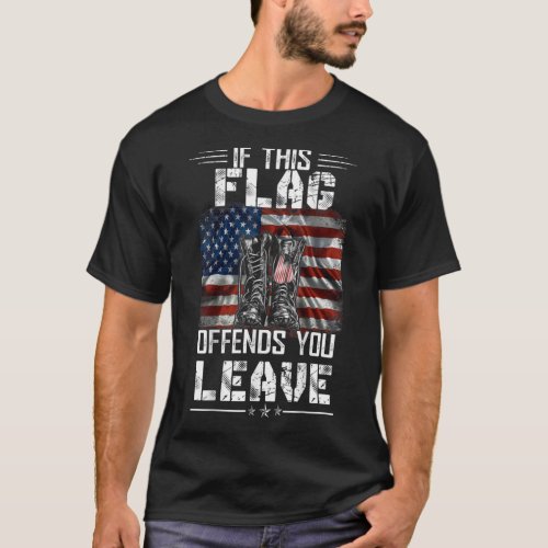 If This Flag Offends You Leave TShirt  Proud USA V