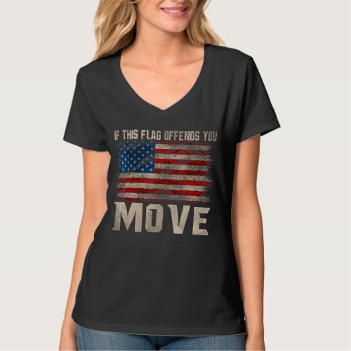If This Flag Offends You Move Patriotic Usa Flag 4 T_Shirt