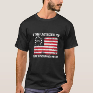 If This Flag Triggers You Youre In The Wrong Count T-Shirt